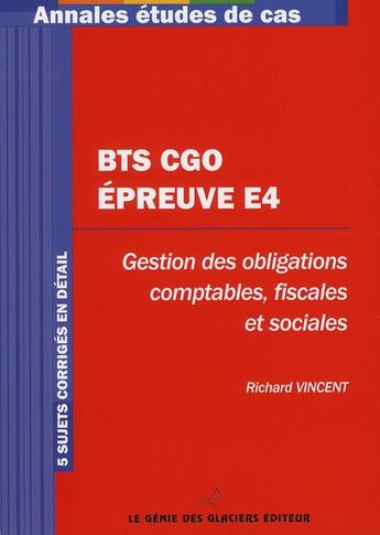 Couverture du livre « BTS CGO ; épreuve E4 ; annales et études de cas » de Vincent Richard aux éditions Genie Des Glaciers