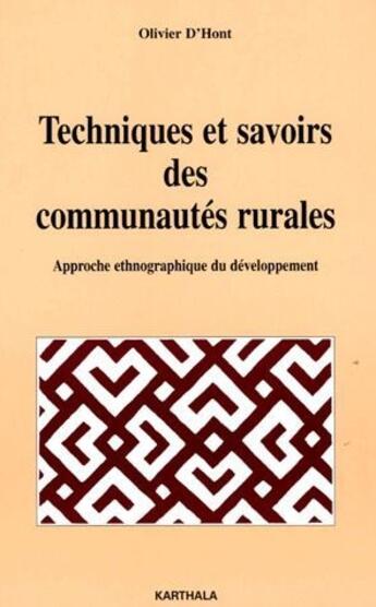 Couverture du livre « Techniques et savoirs des communautés rurales ; approche ethnographique du développement » de Olivier D' Hont aux éditions Karthala