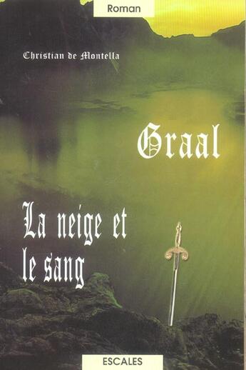 Couverture du livre « Graal ; le neige et le sang » de Christian De Montella aux éditions A Vue D'oeil