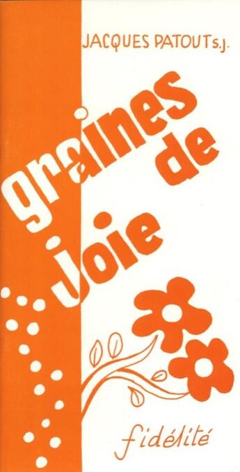 Couverture du livre « Graines de joie. pour jours amers » de Jacques Patout aux éditions Fidelite