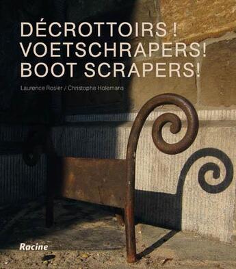 Couverture du livre « Décrottoirs ! voetschrapers ! boot scrapers ! » de Laurence Rosier et Christophe Holemans aux éditions Editions Racine