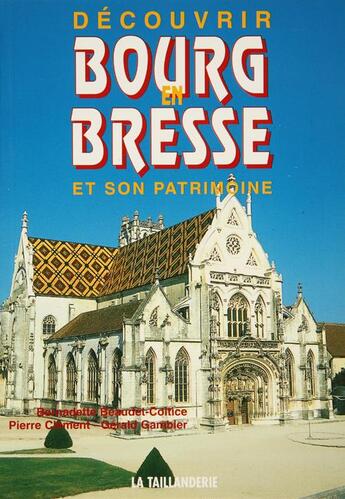 Couverture du livre « Découvrir Bourg-en-Bresse et son patrimoine » de Gerald Gambier aux éditions Idc