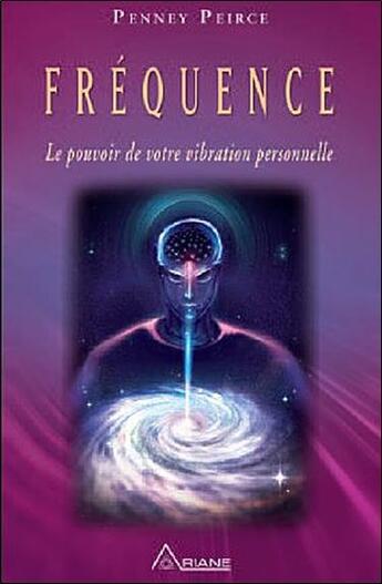 Couverture du livre « Frequence - le pouvoir de votre vibration personnelle » de Peirce Penney aux éditions Ariane