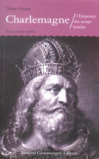 Couverture du livre « Charlemagne - l'empereur des temps hostiles » de Olivier Hanne aux éditions Giovanangeli Artilleur