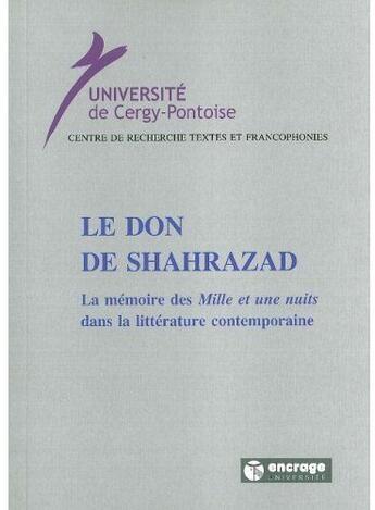 Couverture du livre « Le don de Shahrazad ; la mémoire des mille et une nuits dans la littérature contemporaine » de Cyrille François aux éditions Encrage