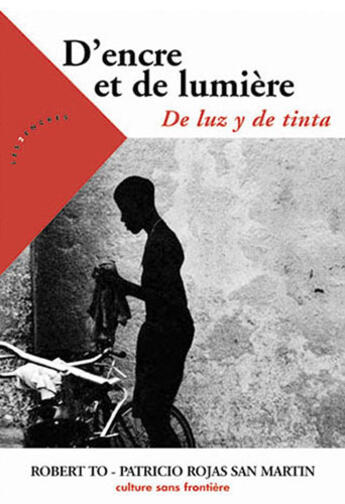 Couverture du livre « D'encre et de lumière ; de luz y de tinta » de Robert To et Patricio Rojas San Martin aux éditions Les Deux Encres