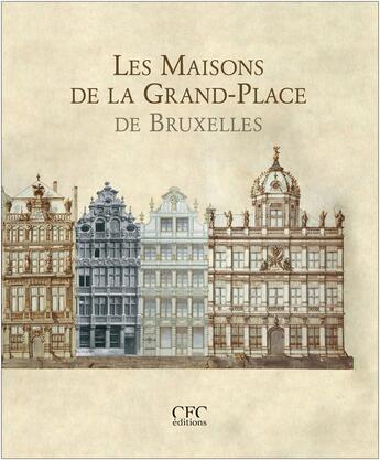 Couverture du livre « Les maisons de la grand-place de Bruxelles (4e édition) » de Vincent Heymans aux éditions Cfc