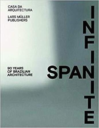 Couverture du livre « Infinite span 90 years of brazilian architecture » de Serapiao Fernando aux éditions Lars Muller