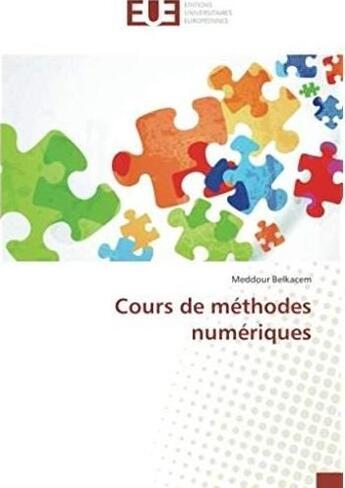 Couverture du livre « Cours de méthodes numériques » de Belkacem Meddour aux éditions Editions Universitaires Europeennes