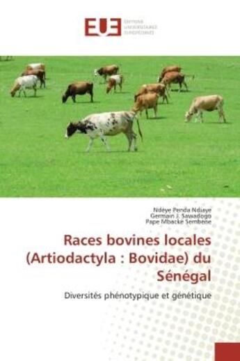 Couverture du livre « Races bovines locales (Artiodactyla : Bovidae) du Sénégal : Diversités phénotypique et génétique » de Ndèye Penda Ndiaye et Germain J. Sawadogo et Pape Mbacké Sembène aux éditions Editions Universitaires Europeennes