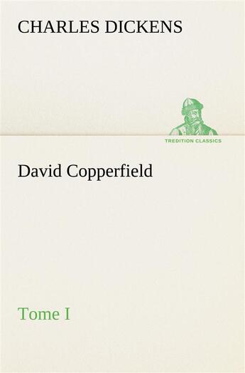 Couverture du livre « David copperfield tome i » de Charles Dickens aux éditions Tredition