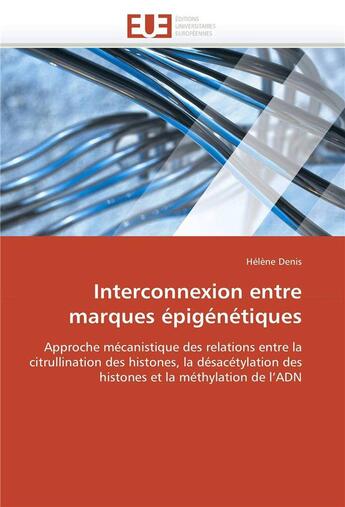 Couverture du livre « Interconnexion entre marques epigenetiques » de Denis-H aux éditions Editions Universitaires Europeennes