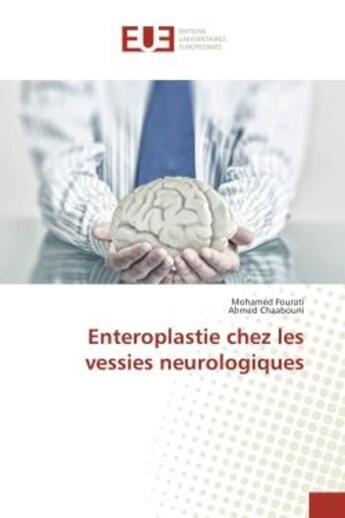 Couverture du livre « Enteroplastie chez les vessies neurologiques » de Fourati Mohamed aux éditions Editions Universitaires Europeennes