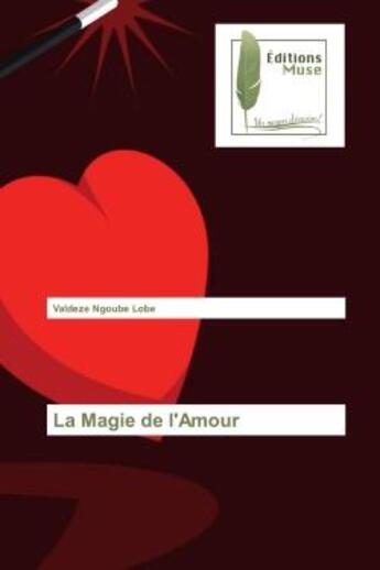 Couverture du livre « La magie de l'amour » de Ngoube Lobe Valdeze aux éditions Muse