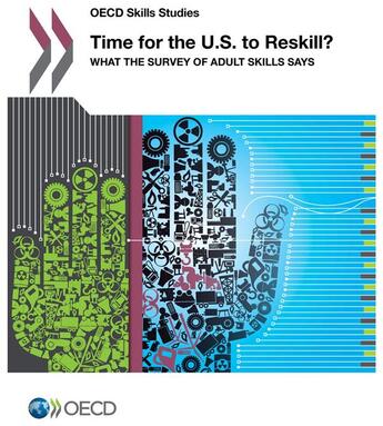 Couverture du livre « Time for the U.S. to reskill ? what the survey of adult skills says » de Ocde aux éditions Ocde