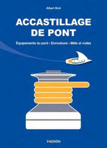 Couverture du livre « Accastillage de pont ; équipements du pont, mat et voile, enrouleurs » de Albert Brel aux éditions Vagnon