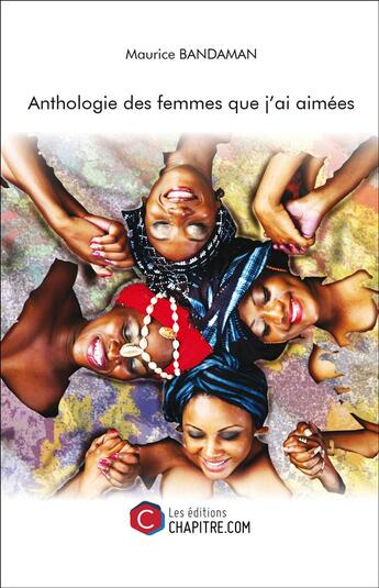 Couverture du livre « Anthologie des femmes que j'ai aimées » de Maurice Bandaman aux éditions Chapitre.com