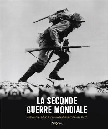 Couverture du livre « La Seconde Guerre mondiale ; l'histoire du conflit le plus meurtrier de tous les temps » de  aux éditions L'imprevu