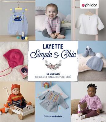 Couverture du livre « Layette simple & chic : 56 modèles rapides et tendance pour bébé » de Phildar aux éditions Marie-claire