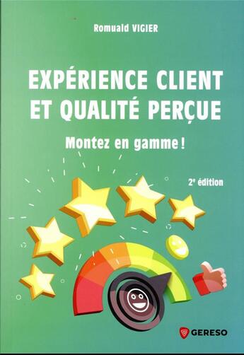 Couverture du livre « Expérience client et qualité perçue : montez en gamme ! » de Romuald Vigier aux éditions Gereso