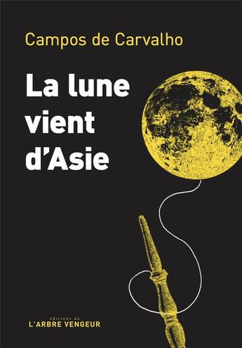 Couverture du livre « La lune vient d'Asie » de Walter Campos De Carvalho aux éditions L'arbre Vengeur