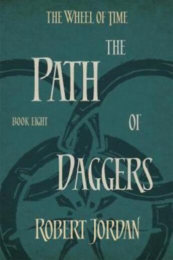 Couverture du livre « The wheel of time t.8 ; the path of daggers » de Robert Jordan aux éditions Orbit Uk