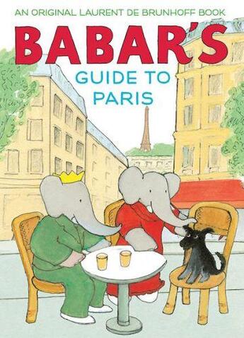 Couverture du livre « Babar's guide to Paris » de Laurent De Brunhoff aux éditions Abrams Uk