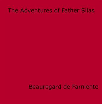 Couverture du livre « The Adventures of Father Silas » de Beauregard De Farniente aux éditions Epagine