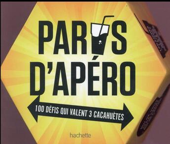 Couverture du livre « Paris d'apéros ; 100 défis qui valent 3 cacahuètes » de Hippolyte Martin aux éditions Hachette Pratique