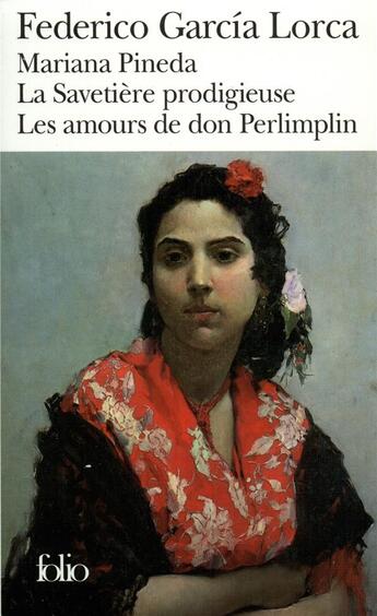 Couverture du livre « Mariana Pineda - La Savetière prodigieuse - Les Amours de Don Perlimplin avec Belise en son jardin » de Federico Garcia Lorca aux éditions Folio