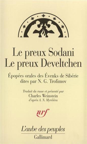 Couverture du livre « Le Preux Sodani - Le Preux Develtchen : Épopées orales des Évenks de Sibérie dites par N.G. Trofimov » de Anonymes aux éditions Gallimard