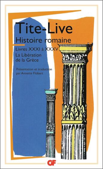 Couverture du livre « Histoire romaine ; livre XXXI à XXXV ; la libération de la Grèce » de Tite-Live aux éditions Flammarion