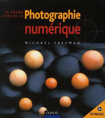 Couverture du livre « Le grand livre de la photo numérique » de Michael Freeman aux éditions Dunod