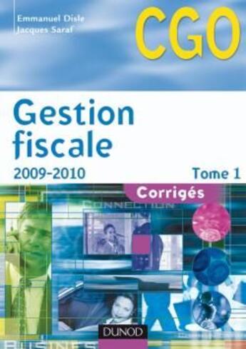 Couverture du livre « Gestion fiscale 2009/2010 ; CGO t.1 ; corrigés (9e édition) » de Emmanuel Disle et Jacques Saraf aux éditions Dunod