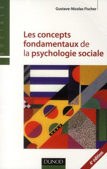 Couverture du livre « Les concepts fondamentaux de la psychologie sociale (4e édition) » de Fischer G-N. aux éditions Dunod