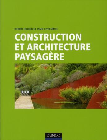 Couverture du livre « Construction et architecture paysagère » de Robert Holden et Jamie Liversedge aux éditions Dunod