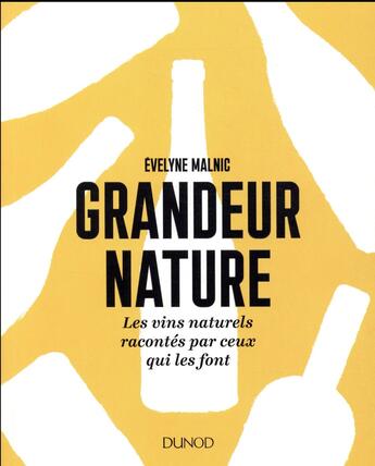 Couverture du livre « Grandeur nature ; les vins natures racontés par ceux qui les font » de Evelyne Malnic aux éditions Dunod