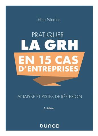 Couverture du livre « Pratiquer la GRH en 15 cas d'entreprises ; analyse et pistes de réflexion (3e édition) » de Eline Nicolas aux éditions Dunod