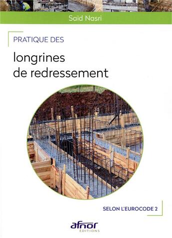 Couverture du livre « Pratique des longrines de redressement ; selon l'Eurocode 2 » de Said Nasri aux éditions Afnor