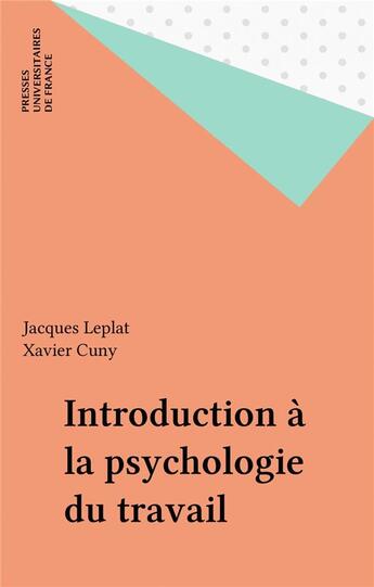 Couverture du livre « Introduction a la psychologie du travail » de Cuny/Leplat aux éditions Puf