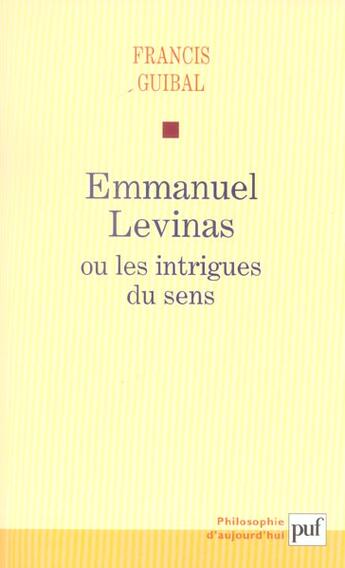 Couverture du livre « Emmanuel levinas ou les intrigues du sens » de Francis Guibal aux éditions Puf