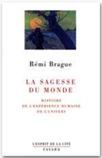 Couverture du livre « La sagesse du monde » de Remi Brague aux éditions Fayard