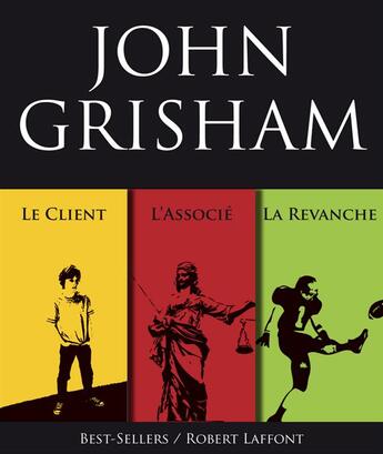 Couverture du livre « Trois romans de John Grisham : l'Associé ; le client ; la revanche » de John Grisham aux éditions Robert Laffont