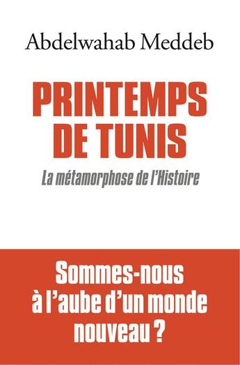 Couverture du livre « Printemps de Tunis ; la métamorphose de l'Histoire » de Abdelwahab Meddeb aux éditions Albin Michel