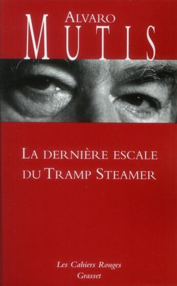 Couverture du livre « La dernière escale du tramp steamer » de Alvaro Mutis aux éditions Grasset