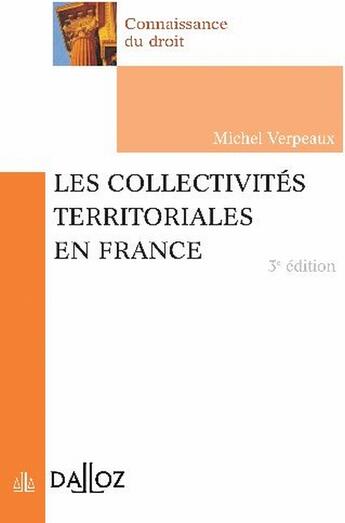 Couverture du livre « Les collectivités territoriales en France (3e édition) » de Michel Verpeaux aux éditions Dalloz