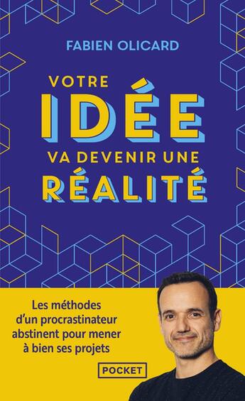 Couverture du livre « Votre idée va devenir une réalité : Les méthodes d'un procrastinateur abstinent pour mener à bien ses projets » de Fabien Olicard aux éditions Pocket