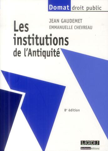 Couverture du livre « Les institutions de l'Antiquité (8e édition) » de Emmanuelle Chevreau et Jean Gaudemet aux éditions Lgdj
