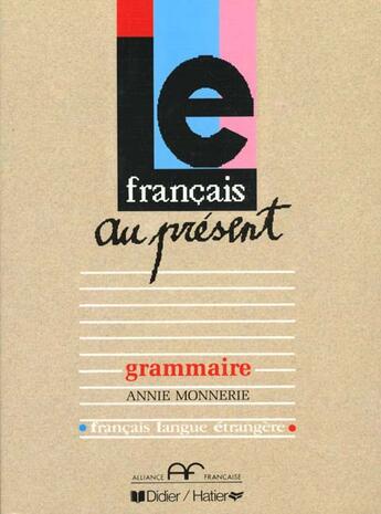Couverture du livre « Le Francais Au Present Grammaire Livre » de Monnerie-Goarin-A aux éditions Didier