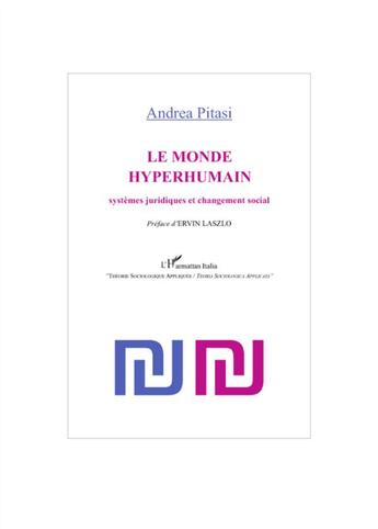 Couverture du livre « Le monde hyperhumain ; systèmes juridiques et changement social » de Andrea Pitasi aux éditions L'harmattan